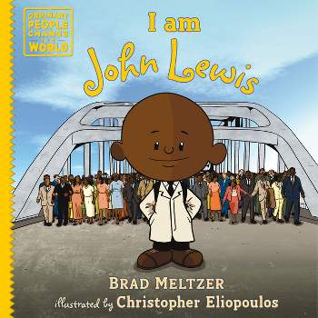 I Am John Lewis - (Ordinary People Change the World) by  Brad Meltzer (Hardcover)