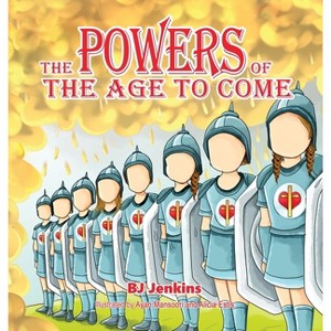The Powers of the Age to Come - (Supernatural) by  Bj Jenkins (Hardcover) - 1 of 1
