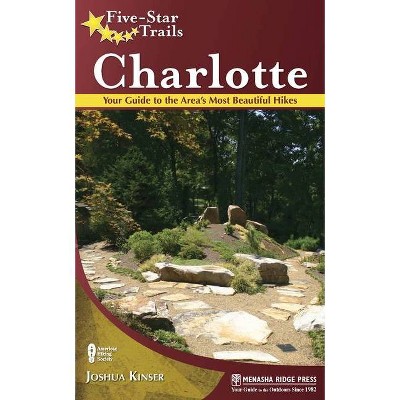 Five-Star Trails: Charlotte - by  Joshua Kinser (Hardcover)