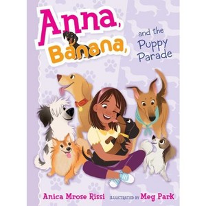 Anna, Banana, and the Puppy Parade - by  Anica Mrose Rissi (Hardcover) - 1 of 1