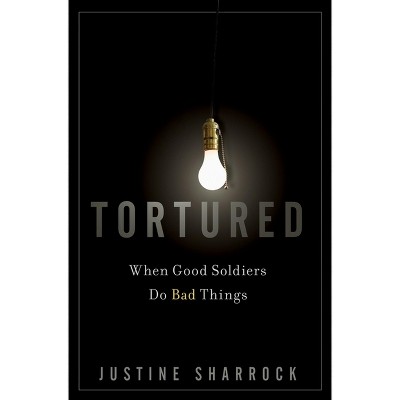 Tortured - by  Justine Sharrock (Hardcover)