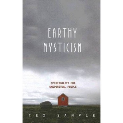 Earthy Mysticism - by  Tex Sample (Paperback)