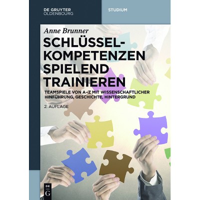 Schlüsselkompetenzen spielend trainieren - (De Gruyter Studium) 2nd Edition by  Anne Brunner (Paperback)