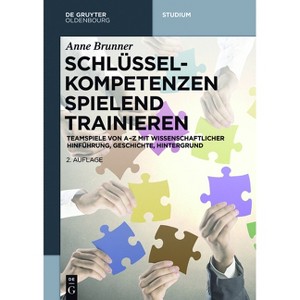 Schlüsselkompetenzen spielend trainieren - (De Gruyter Studium) 2nd Edition by  Anne Brunner (Paperback) - 1 of 1