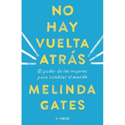 No Hay Vuelta Atrás - by  Melinda Gates (Paperback)