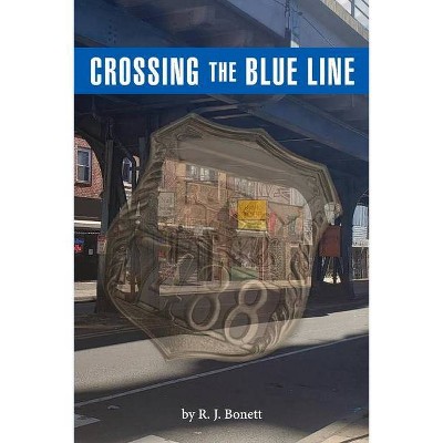 Crossing the Blue Line - by  Ronald Bonett (Paperback)