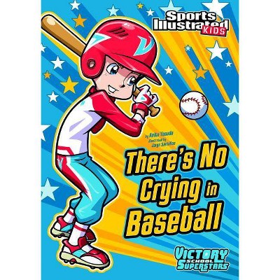 There's No Crying in Baseball - (Sports Illustrated Kids Victory School Superstars (Quality)) by  Anita Yasuda (Paperback)