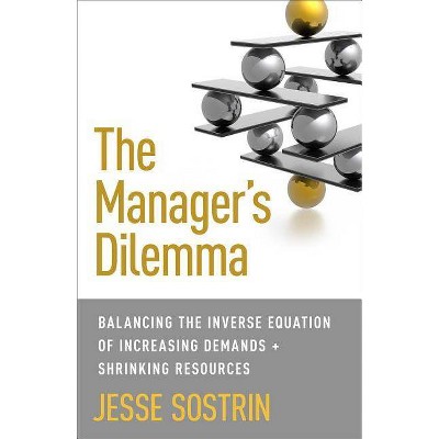 The Manager's Dilemma - by  J Sostrin (Hardcover)