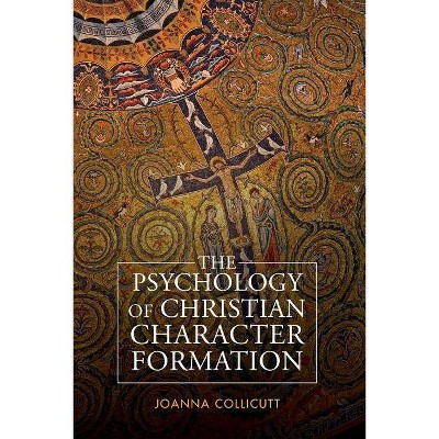 The Psychology of Christian Character Formation - by  Joanna Collicutt (Paperback)