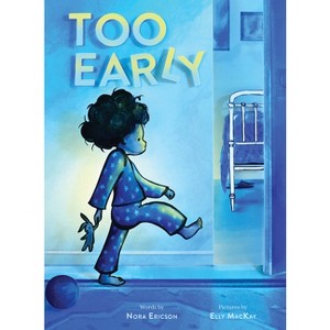 Too Early - by  Nora Ericson (Hardcover) - 1 of 1