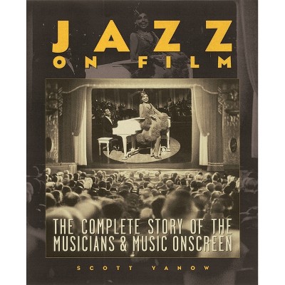 Jazz on Film - by  Scott Yanow (Paperback)