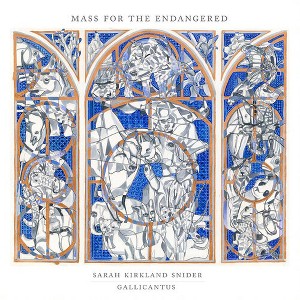 Gallicantus & Gabriel Crouch - Sarah Kirkland Snider: Mass For The Endangered (CD) - 1 of 1
