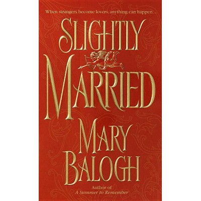 Slightly Married - (Bedwyn Saga) by  Mary Balogh (Paperback)