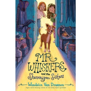 Mr. Whiskers and the Shenanigan Sisters - by Wendelin Van Draanen - 1 of 1