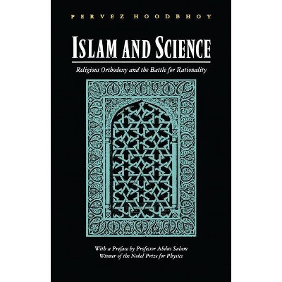 Islam and Science - by  Pervez Hoodbhoy (Paperback)