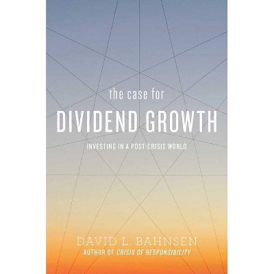  The Case for Dividend Growth - by  David L Bahnsen (Paperback) 