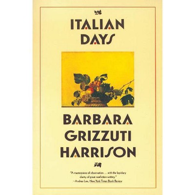 Italian Days - by  Barbara Grizzuti Harrison (Paperback)