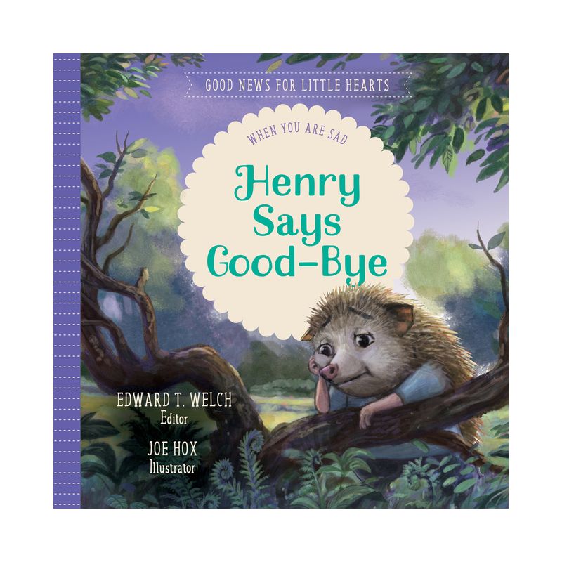 Henry Says Good-Bye - (Good News for Little Hearts) by  Edward T Welch (Hardcover), 1 of 2