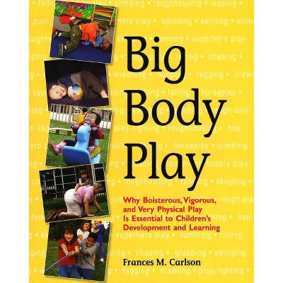 Big Body Play - by  Frances M Carlson (Paperback)