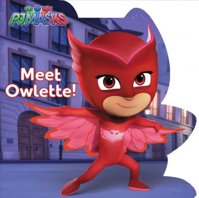 Meet Owlette! - (Pj Masks) (Board Book)