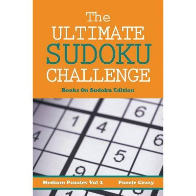 The Ultimate Soduku Challenge (Medium Puzzles) Vol 2 - by  Puzzle Crazy (Paperback)