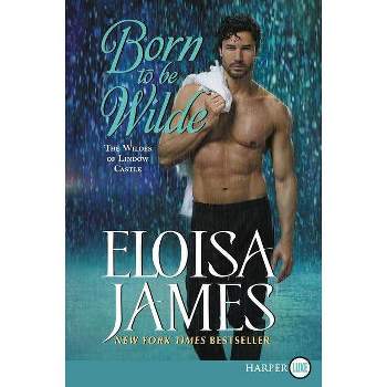 Born to Be Wilde - Large Print by  Eloisa James (Paperback)