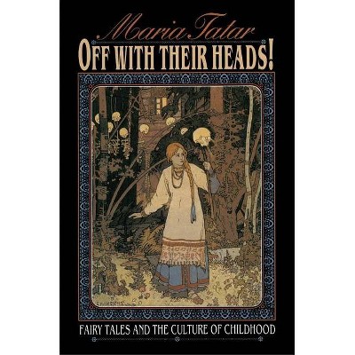 Off with Their Heads! - by  Maria Tatar (Paperback)