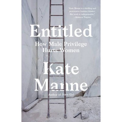 Entitled - by  Kate Manne (Paperback)