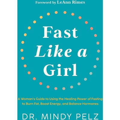 Fast Like A Girl - By Mindy Pelz (hardcover) : Target