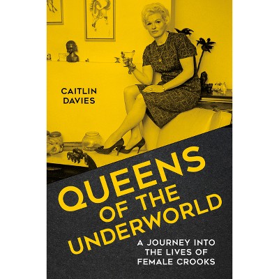 Queens of the Underworld - by Caitlin Davies