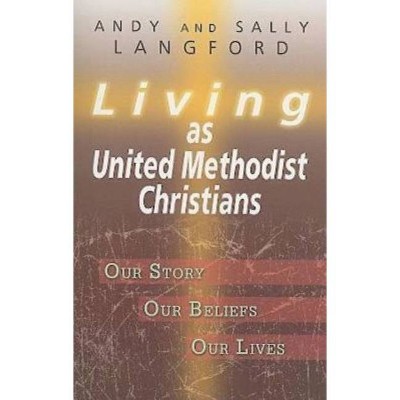 Living as United Methodist Christians - by  Sally Langford & Andy Langford (Paperback)