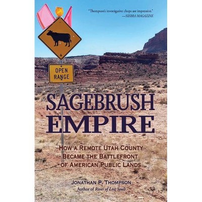 Sagebrush Empire - by  Jonathan P Thompson (Paperback)