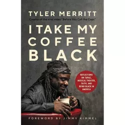 I Take My Coffee Black - by Tyler Merritt