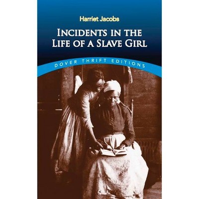 Incidents in the Life of a Slave Girl - (Dover Thrift Editions) by  Harriet Jacobs (Paperback)