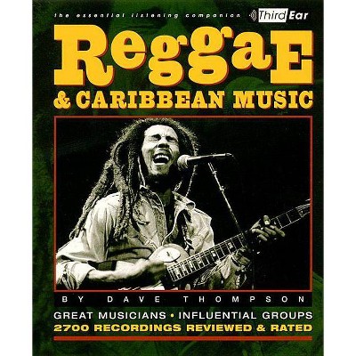 Reggae & Caribbean Music - (Third Ear) by  Dave Thompson (Paperback)