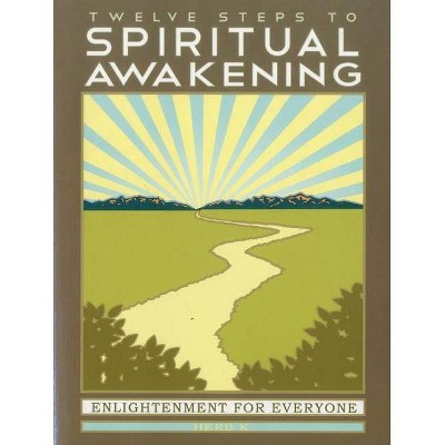 Twelve Steps to Spiritual Awakening - by  Herb K (Paperback)