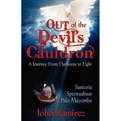 Out of the Devil's Cauldron - by  John Ramirez (Paperback)