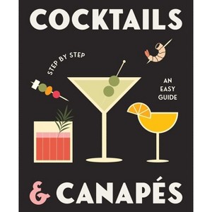 Cocktails and Canapes Step by Step: An Easy Guide - by  Rockpool (Hardcover) - 1 of 1