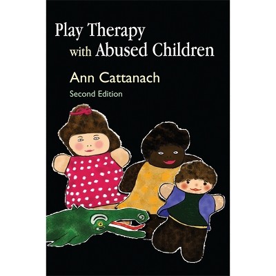 Play Therapy with Abused Children - 2nd Edition by  Ann Cattanach (Paperback)