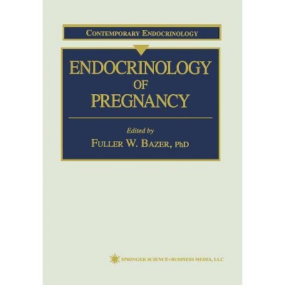 Endocrinology of Pregnancy - (Contemporary Endocrinology) by  Fuller W Bazer (Paperback)