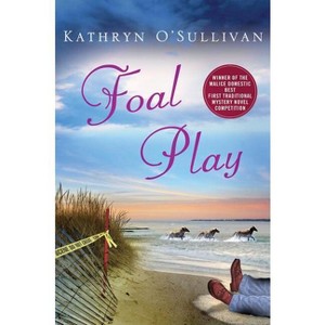 Foal Play - (Colleen McCabe) by  Kathryn O'Sullivan (Hardcover) - 1 of 1