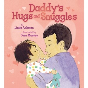 Daddy's Hugs and Snuggles - by  Linda Ashman (Hardcover) - 1 of 1