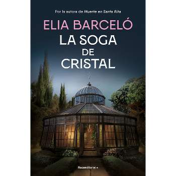 La Soga de Cristal / The Glass Rope - (Muerte En Santa Rita) by  Elia Barceló (Hardcover)