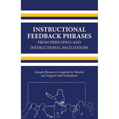 Instructional Feedback Phrases from Principals & Instructional Facilitators, Volume 1 - by  Michael Turner (Paperback)