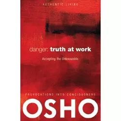 Danger: Truth at Work - (Authentic Living) by  Osho (Mixed Media Product)