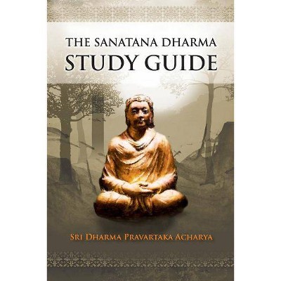 The Sanatana Dharma Study Guide - by  Dharma Pravartaka Acharya (Paperback)