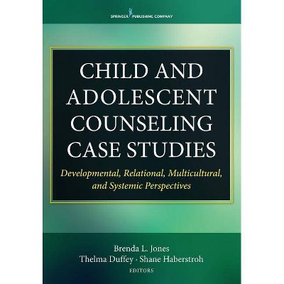 Child and Adolescent Counseling Case Studies - by  Brenda Jones & Thelma Duffey & Shane Haberstroh (Paperback)