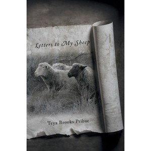 Letters to My Sheep - by  Teya Brooks Pribac (Paperback) - 1 of 1