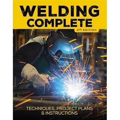  Welding Complete, 2nd Edition - by  Michael A Reeser (Hardcover) 