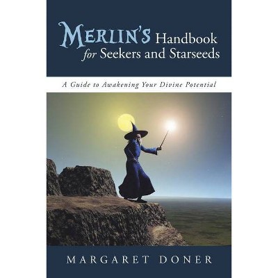 Merlin's Handbook for Seekers and Starseeds - by  Margaret Doner (Paperback)